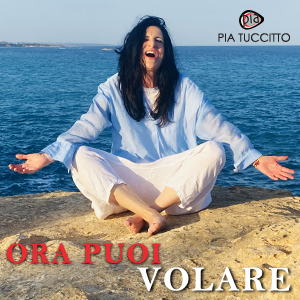 Pia Tuccitto - Ora puoi volare