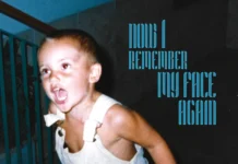 “Now I Remember My Face Again”